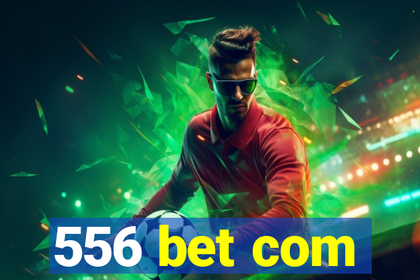 556 bet com